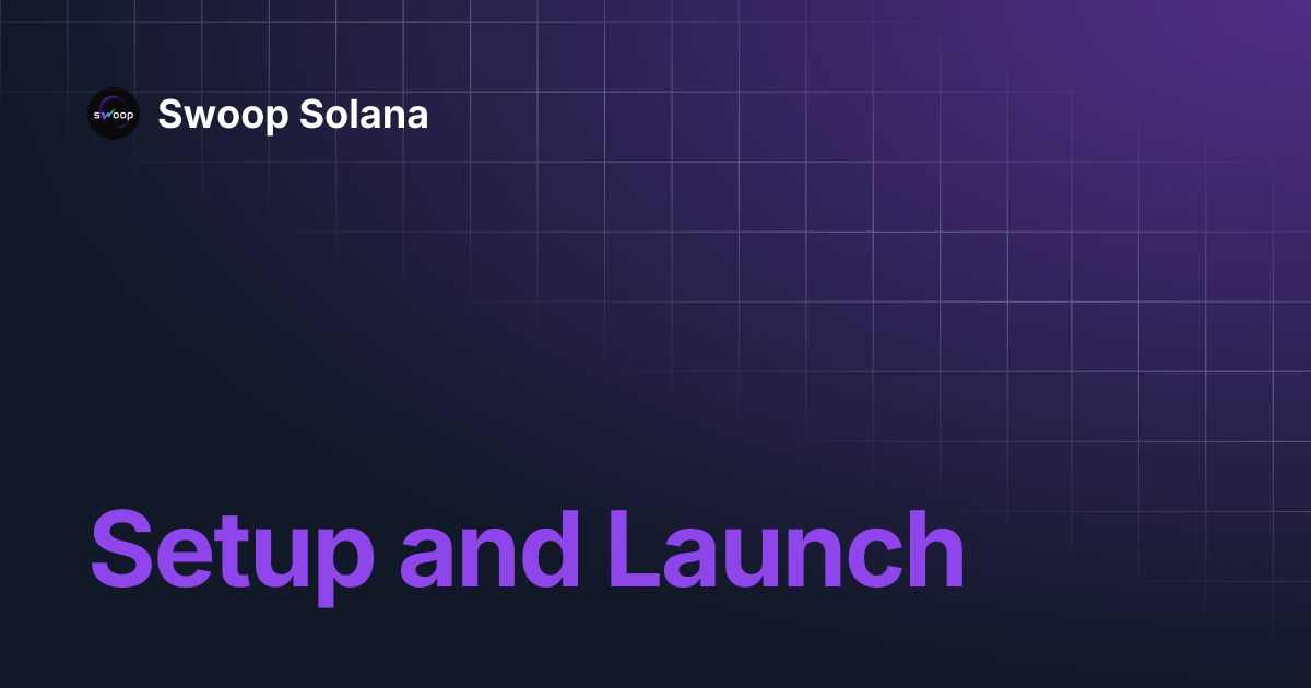 Setup and Launch | Swoop Solana